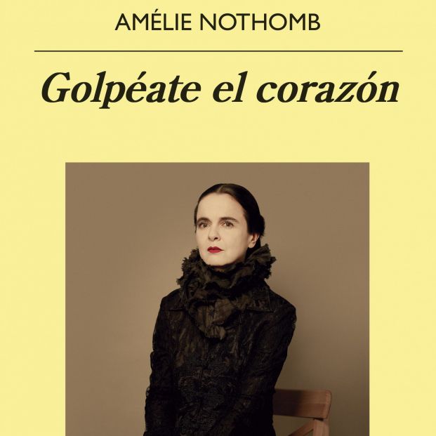 'Golpéate el corazón' de Amélie Nothomb 'Golpéate el corazón' de Amélie Nothomb