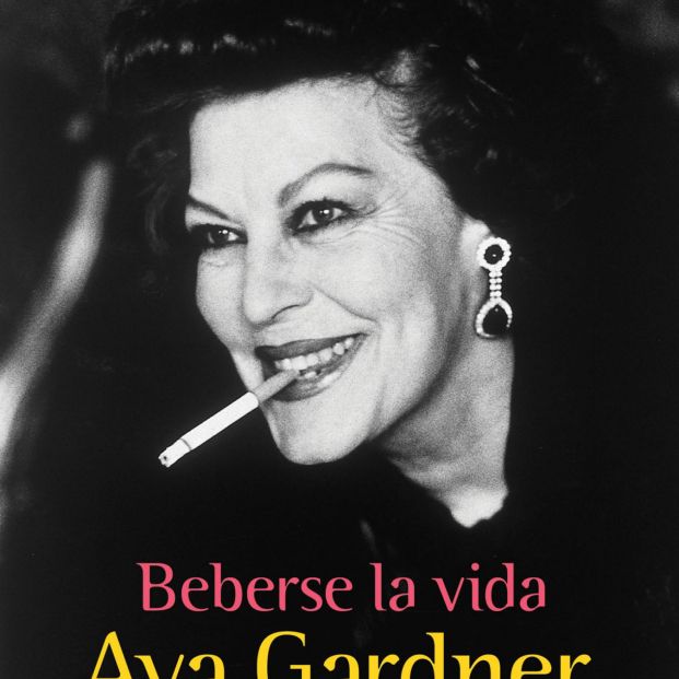 Beberse la vida. Ava Gardner en España de Marcos Ordóñez Beberse la vida. Ava Gardner en España de Marcos Ordóñez