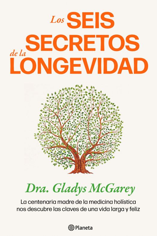 'Los seis secretos de la longevidad', el libro de la centenaria Gladys McGarey para envejecer bien (Editorial Planeta) 'Los seis secretos de la longevidad', el libro de la centenaria Gladys McGarey para envejecer bien (Editorial Planeta)