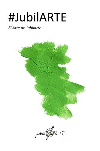#JubilARTE, el arte de JubilARTE #JubilARTE, el arte de JubilARTE