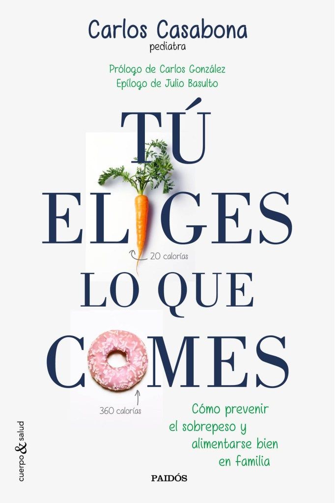 'Tú eliges lo que comes' (Ed. Paidós) 'Tú eliges lo que comes' (Ed. Paidós)