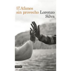 Afanes sin provecho de Lorenzo Silva