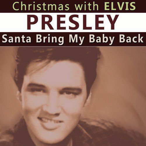 Elvis Presley - Santa Bring My Baby Back Elvis Presley - Santa Bring My Baby Back
