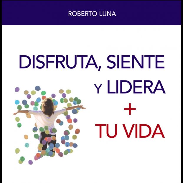 Disfruta siente lidera tu vida Disfruta siente lidera tu vida