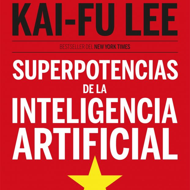 Superpotencias de la inteligencia artificial kai fu lee Superpotencias de la inteligencia artificial kai fu lee