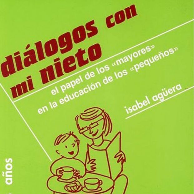 'Diálogos con mi nieto: Los mayores en la educación de los pequeños' (Ed. Narcea) 'Diálogos con mi nieto: Los mayores en la educación de los pequeños' (Ed. Narcea)
