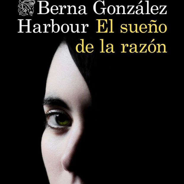 Portada de 'El sueño de la razón' de Berna González Harbour Portada de 'El sueño de la razón' de Berna González Harbour